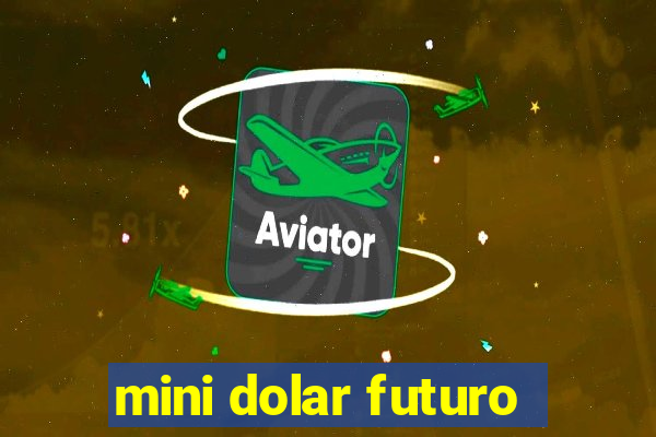 mini dolar futuro